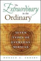 The Extraordinary in the Ordinary: Seven Types of Everyday Miracle
