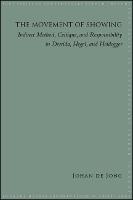 The Movement of Showing: Indirect Method, Critique, and Responsibility in Derrida, Hegel, and Heidegger