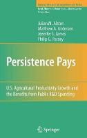 Persistence Pays: U.S. Agricultural Productivity Growth and the Benefits from Public R&D Spending