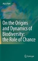 On the Origins and Dynamics of Biodiversity: the Role of Chance