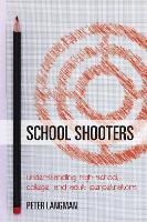 School Shooters: Understanding High School, College, and Adult Perpetrators