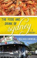 The Food and Drink of Sydney: A History