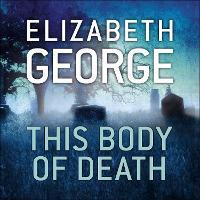 This Body of Death: An Inspector Lynley Novel, Book 16