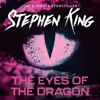 The Eyes of the Dragon: A fantasy classic from the No. 1 bestseller