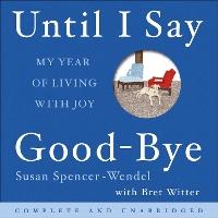 Until I Say Good-Bye: My Year of Living With Joy