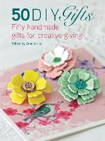 50 DIY Gifts: Fifty Handmade Gifts for Creative Giving