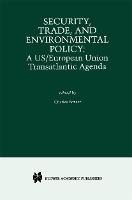 Security, Trade, and Environmental Policy: A US/European Union Transatlantic Agenda