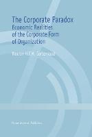 The Corporate Paradox: Economic Realities of the Corporate Form of Organization