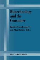 Biotechnology and the Consumer: A research project sponsored by the Office of Consumer Affairs of Industry Canada