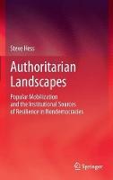 Authoritarian Landscapes: Popular Mobilization and the Institutional Sources of Resilience in Nondemocracies