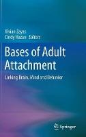 Bases of Adult Attachment: Linking Brain, Mind and Behavior