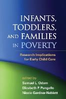 Infants, Toddlers, and Families in Poverty: Research Implications for Early Child Care
