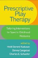 Prescriptive Play Therapy: Tailoring Interventions for Specific Childhood Problems