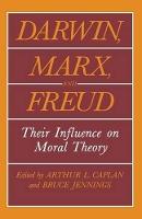 Darwin, Marx and Freud: Their Influence on Moral Theory