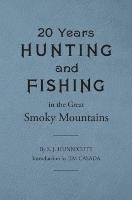 Twenty Years Hunting and Fishing in the Great Smoky Mountains