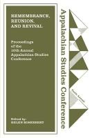 Remembrance, Reunion, and Revival: Celebrating a Decade of Appalachian Studies