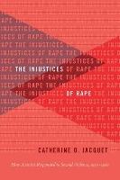 The Injustices of Rape: How Activists Responded to Sexual Violence, 1950–1980