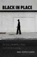 Black in Place: The Spatial Aesthetics of Race in a Post-Chocolate City
