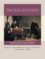 The Trial of Galileo: Aristotelianism, the "New Cosmology", and the Catholic Church, 1616-1633