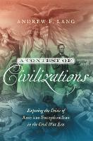 A Contest of Civilizations: Exposing the Crisis of American Exceptionalism in the Civil War Era