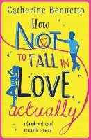 How Not to Fall in Love, Actually: a laugh-out-loud romantic comedy