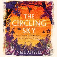 The Circling Sky: On Nature and Belonging in an Ancient Forest