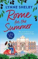 Rome for the Summer: A feel-good, escapist summer romance about finding love and following your heart