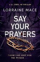Say Your Prayers: An addictive detective thriller with twists you won't see coming