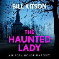 The Haunted Lady: The fifth book in a suspenseful and chilling mystery series (The Eden House Mysteries, Book Five)