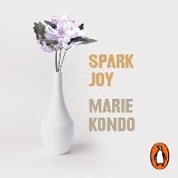 Spark Joy: An Illustrated Guide to the Japanese Art of Tidying