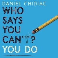 Who Says You Can't? You Do: The life-changing self help book that's empowering people around the world to live an extraordinary life