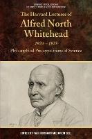The Harvard Lectures of Alfred North Whitehead, 1924-1925: Philosophical Presuppositions of Science