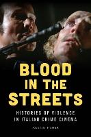 Blood in the Streets: Histories of Violence in Italian Crime Cinema