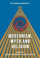The Edinburgh Companion to Modernism, Myth and Religion