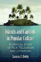 Islands and Captivity in Popular Culture: A Critical Study of Film, Television and Literature