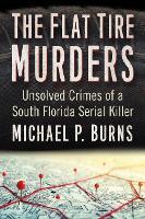 The Flat Tire Murders: Unsolved Crimes of a South Florida Serial Killer