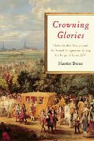 Crowning Glories: Netherlandish Realism and the French Imagination During the Reign of Louis XIV