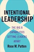 Intentional Leadership: The Big 8 Capabilities Setting Leaders Apart