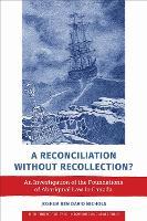 A Reconciliation Without Recollection?: An Investigation of the Foundations of Aboriginal Law in Canada