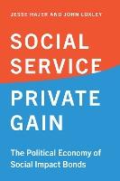 Social Service, Private Gain: The Political Economy of Social Impact Bonds