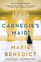 Carnegie's Maid: A Novel