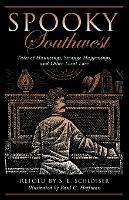 Spooky Southwest: Tales Of Hauntings, Strange Happenings, And Other Local Lore