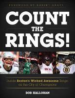 Count the Rings!: Inside Boston's Wicked Awesome Reign as the City of Champions