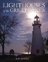 Lighthouses of the Great Lakes: Ontario, Erie, Huron, Michigan, and Superior