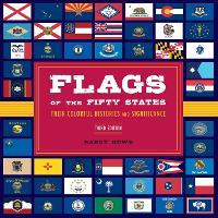 Flags of the Fifty States: Their Colorful Histories And Significance