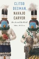 Clitso Dedman, Navajo Carver: His Art and His World