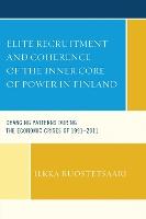 Elite Recruitment and Coherence of the Inner Core of Power in Finland: Changing Patterns during the Economic Crises of 1991-2011