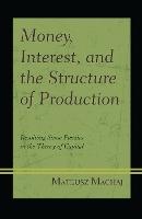 Money, Interest, and the Structure of Production: Resolving Some Puzzles in the Theory of Capital
