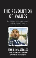 The Revolution of Values: The Origins of Martin Luther King Jr.’s Moral and Political Philosophy