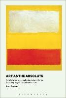 Art as the Absolute: Art's Relation to Metaphysics in Kant, Fichte, Schelling, Hegel, and Schopenhauer